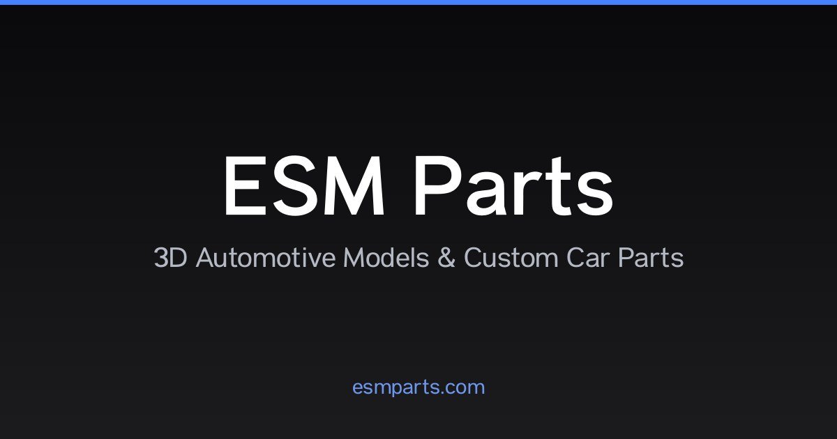 ESM Parts | 3D Automotive Models and Custom Car Parts